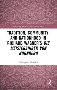 bokomslag Tradition, Community, and Nationhood in Richard Wagners Die Meistersinger von Nrnberg