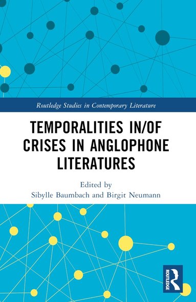 Sibylle Baumbach, Birgit Neumann - Temporalities in/of Crises in Anglophone Literatures, Häftad