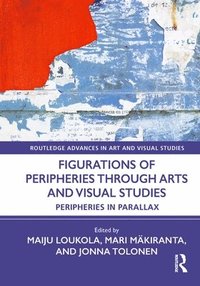 bokomslag Figurations of Peripheries Through Arts and Visual Studies