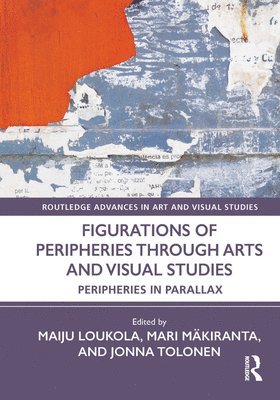 bokomslag Figurations of Peripheries Through Arts and Visual Studies