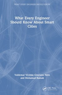 bokomslag What Every Engineer Should Know About Smart Cities