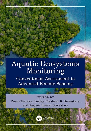 Prem Chandra Pandey, Prashant K. Srivastava, Sanjeev Kumar Srivastava - Aquatic Ecosystems Monitoring, Inbunden