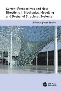 bokomslag Current Perspectives and New Directions in Mechanics, Modelling and Design of Structural Systems