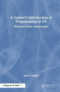bokomslag A Gamer's Introduction to Programming in C#