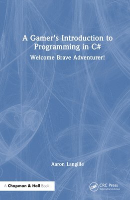 Aaron Langille - Gamer's Introduction to Programming in C#, Inbunden