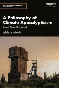 bokomslag A Philosophy of Climate Apocalypticism