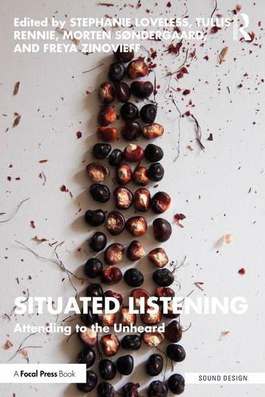 Stephanie Loveless, Tullis Rennie, Morten Søndergaard, Freya Zinovieff - Situated Listening, Häftad