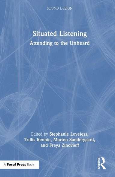 Stephanie Loveless, Tullis Rennie, Morten Søndergaard, Freya Zinovieff - Situated Listening, Inbunden