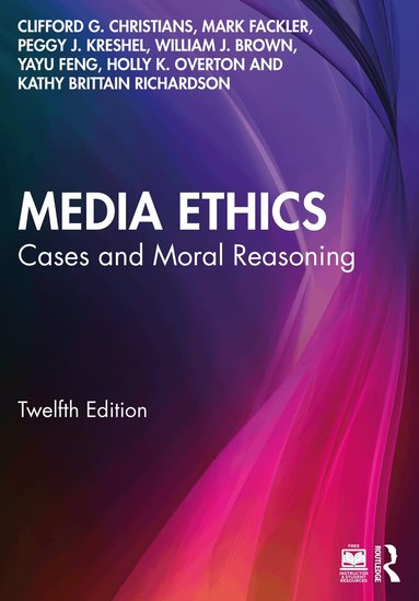 Yayu Feng, Holly K. Overton, Peggy J. Kreshel, William J. Brown, Kathy Brittain Richardson, Clifford G. Christians, Mark Fackler - Media Ethics, Häftad