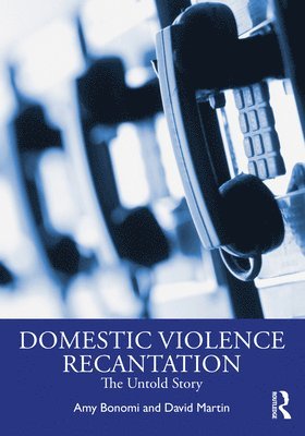 Recantation and Domestic Violence 1