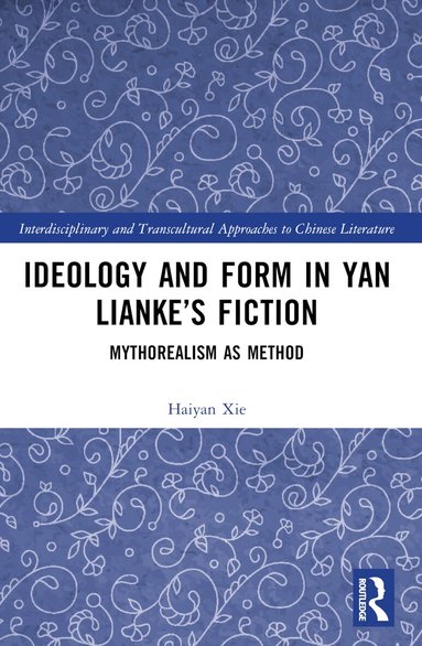 Haiyan Xie - Ideology and Form in Yan Lianke’s Fiction, Häftad