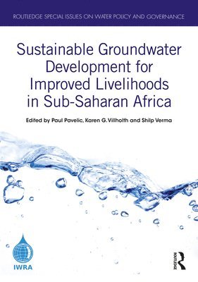 Paul Pavelic, Karen G. Villholth, Shilp Verma, Laos) Pavelic, Paul (IWMI, South Africa) Villholth, Karen G. (Water Cycle Innovation (Pty) Ltd, India) Verma, Shilp (IWMI - Sustainable Groundwater Development for Improved Livelihoods in Sub-Saharan Africa, Inbunden