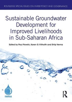 Paul Pavelic, Karen G. Villholth, Shilp Verma, Laos) Pavelic, Paul (IWMI, South Africa) Villholth, Karen G. (Water Cycle Innovation (Pty) Ltd, India) Verma, Shilp (IWMI - Sustainable Groundwater Development for Improved Livelihoods in Sub-Saharan Africa, Häftad