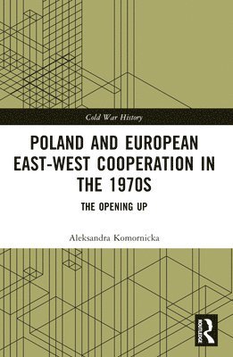 Poland and European East-West Cooperation in the 1970s 1