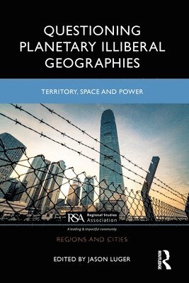 Jason Luger - Questioning Planetary Illiberal Geographies, Häftad