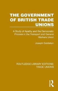 bokomslag The Government of British Trade Unions