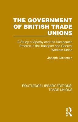 Joseph Goldstein - Government of British Trade Unions, Inbunden