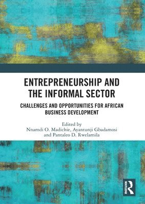 Nnamdi O. Madichier, Ayantunji Gbadamosi, Pantaleo D. Rwelamila, Rwanda) Madichier, Nnamdi O. (University of Kigali, UK) Gbadamosi, Ayantunji (University of East London - Entrepreneurship and the Informal Sector, Häftad