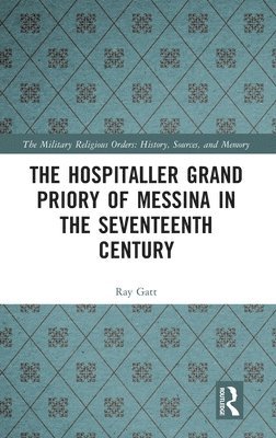 The Hospitaller Grand Priory of Messina in the Seventeenth Century 1