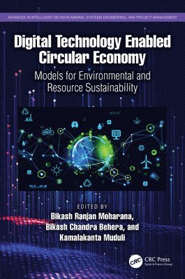 Bikash Ranjan Moharana, Bikash Chandra Behera, Kamalakanta Muduli, Kamalakanta (The Papua New Guinea University of Technology) Muduli - Digital Technology Enabled Circular Economy, Inbunden