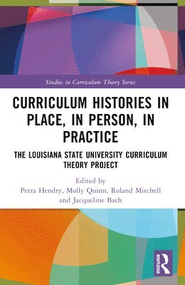 Curriculum Histories in Place, in Person, in Practice 1