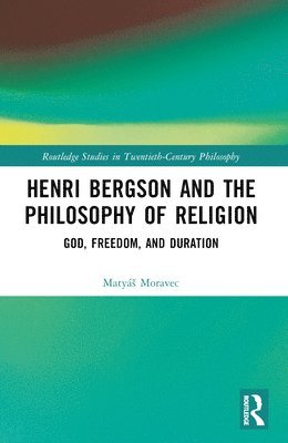 Henri Bergson and the Philosophy of Religion 1