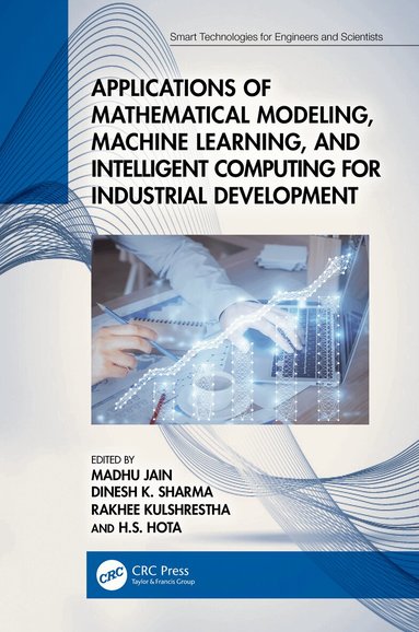Madhu Jain, Dinesh K Sharma, Rakhee Kulshrestha, H.S. Hota - Applications of Mathematical Modeling, Machine Learning, and Intelligent Computing for Industrial Development, Inbunden