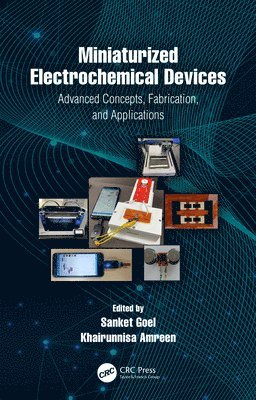 Sanket Goel, Khairunnisa Amreen - Miniaturized Electrochemical Devices, Inbunden