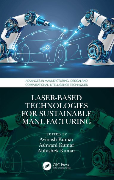 Avinash Kumar, Ashwani Kumar, Abhishek Kumar - Laser-based Technologies for Sustainable Manufacturing, Inbunden