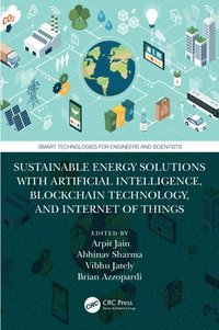 bokomslag Sustainable Energy Solutions with Artificial Intelligence, Blockchain Technology, and Internet of Things