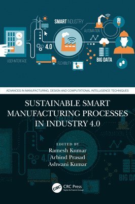 Sustainable Smart Manufacturing Processes in Industry 4.0 1