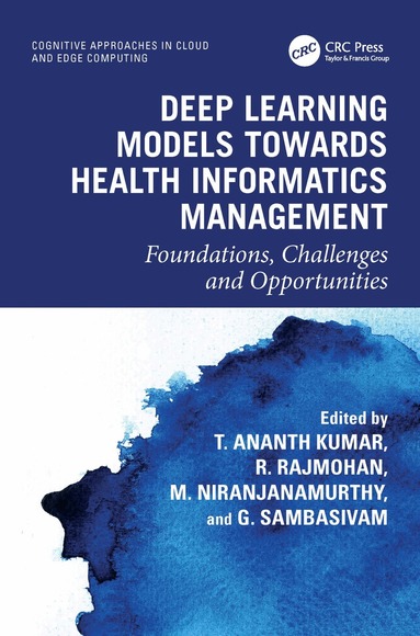 T. Ananth Kumar, R. Rajmohan, Niranjanamurthy M, G. Sambasivam - Deep Learning Models towards Health Informatics Management, Inbunden
