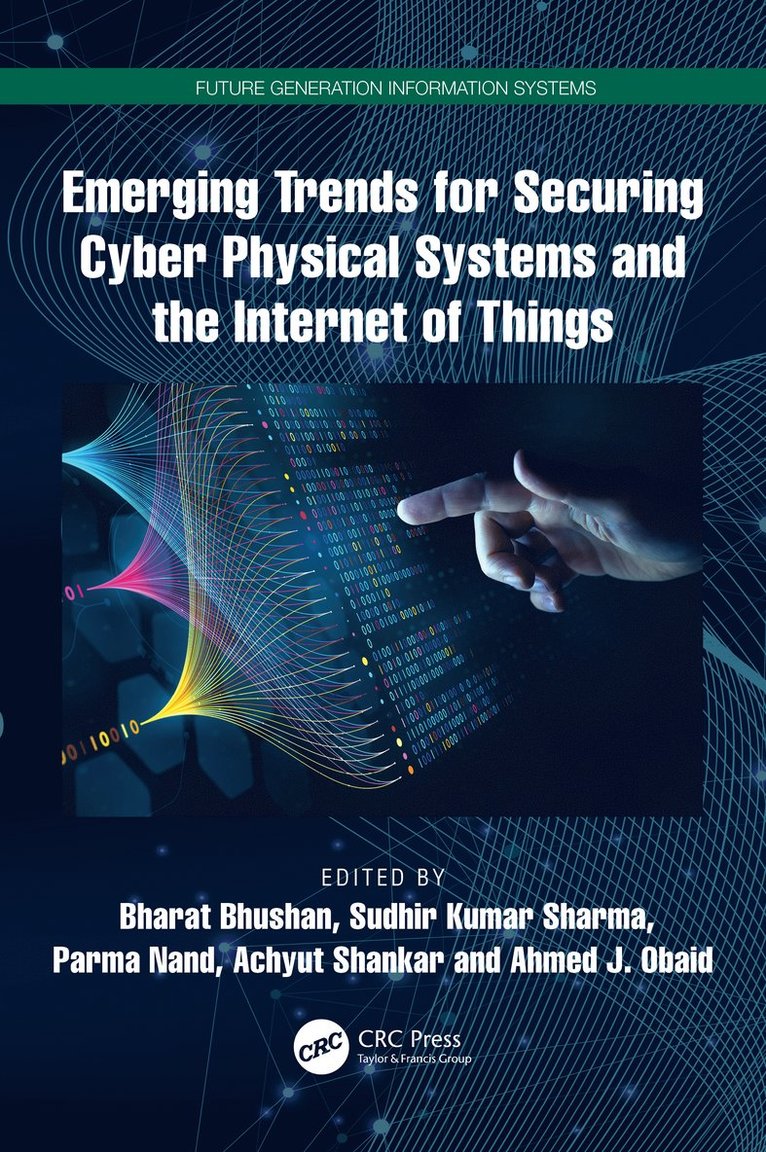Bharat Bhushan, Sudhir Kumar Sharma, Parma Nand, Achyut Shankar, Ahmed J. Obaid, India) Bhushan, Bharat (Sharda University, India) Sharma, Sudhir Kumar (Institute of Information Technology and Management, India) Nand, Parma (Sharda University, India) Shankar, Achyut (Amity University, Ahmed J. (Univ of Kufa) Obaid - Emerging Trends for Securing Cyber Physical Systems and the Internet of Things, Inbunden