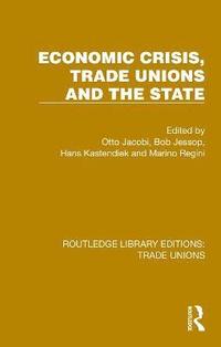 bokomslag Economic Crisis, Trade Unions and the State