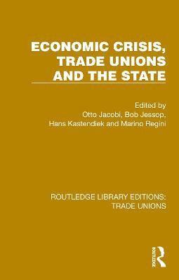 Economic Crisis, Trade Unions and the State 1