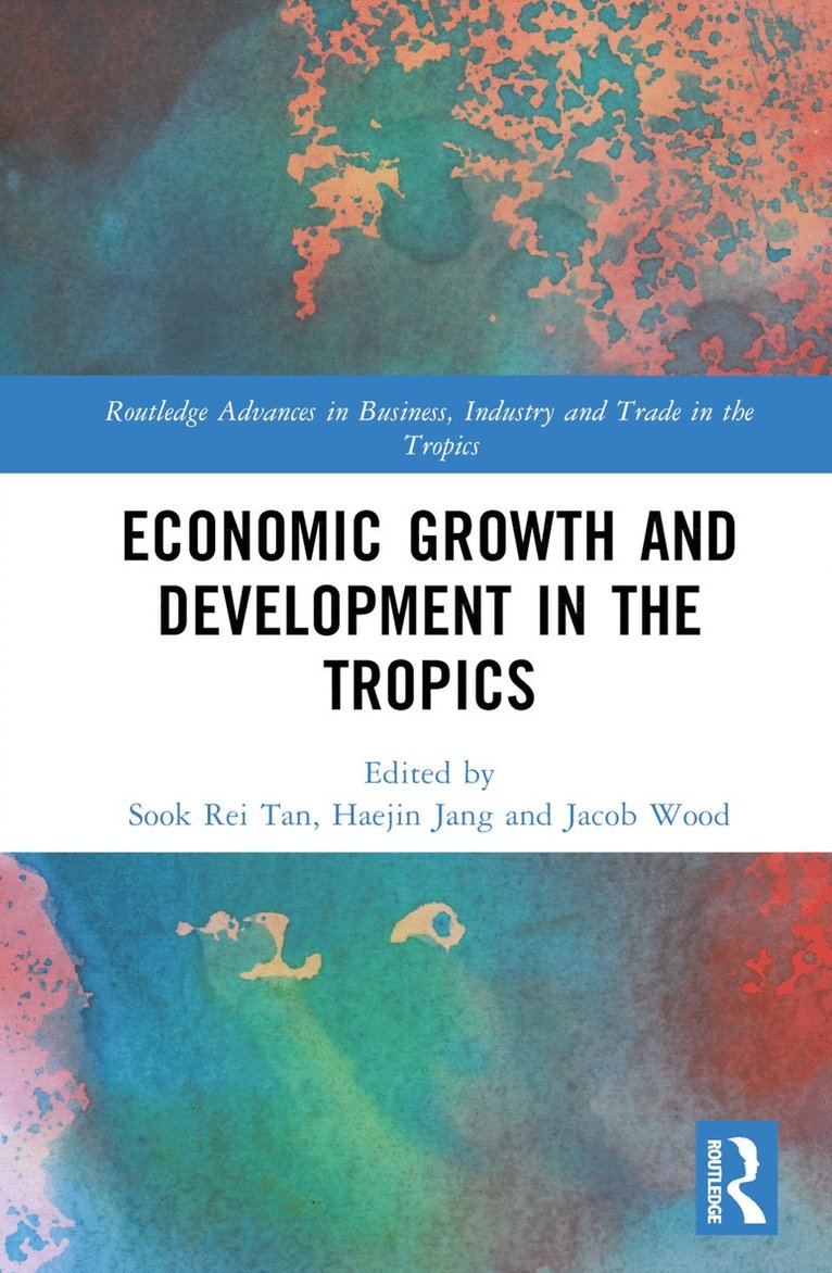 Sook Rei Tan, Haejin Jang, Jacob Wood - Economic Growth and Development in the Tropics, Inbunden