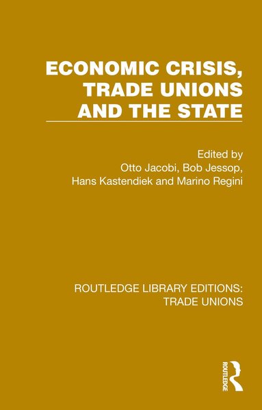 Otto Jacobi, Bob Jessop, Hans Kastendiek, Marino Regini - Economic Crisis, Trade Unions and the State, Häftad