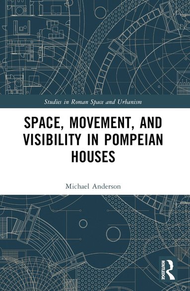 bokomslag Space, Movement, and Visibility in Pompeian Houses