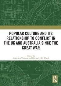 bokomslag Popular Culture and Its Relationship to Conflict in the UK and Australia since the Great War