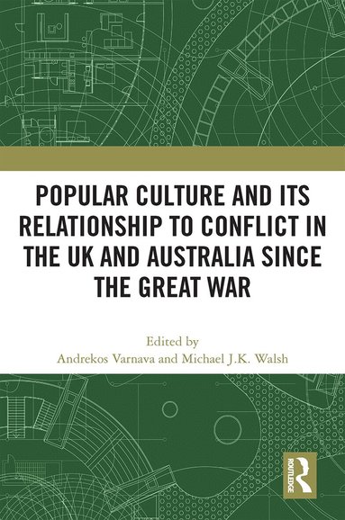 Andrekos Varnava, Michael J.K. Walsh - Popular Culture and Its Relationship to Conflict in the UK and Australia since the Great War, Häftad