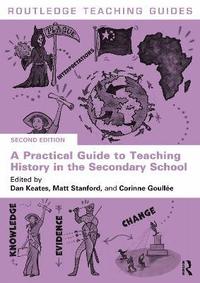 bokomslag A Practical Guide to Teaching History in the Secondary School