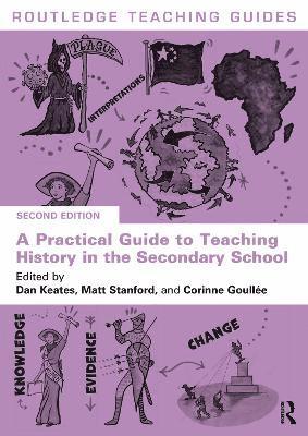 A Practical Guide to Teaching History in the Secondary School 1