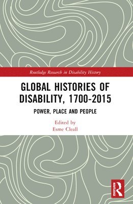 Global Histories of Disability, 1700-2015 1