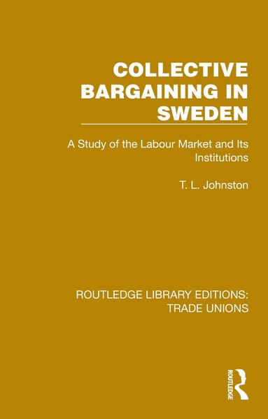 T. L. Johnston - Collective Bargaining in Sweden, Inbunden