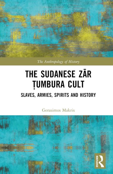 Gerasimos Makris - Sudanese Zār Ṭumbura Cult, Inbunden