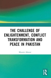 bokomslag Challenge of Enlightenment, Conflict Transformation and Peace in Pakistan