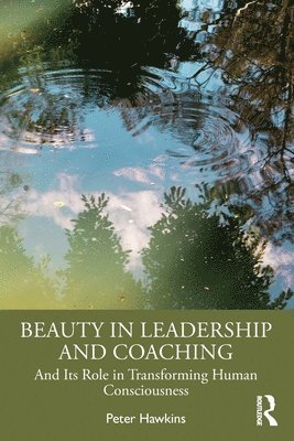 Peter Hawkins - Beauty in Leadership and Coaching, Häftad