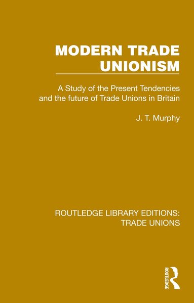 J. T. Murphy - Modern Trade Unionism, Häftad