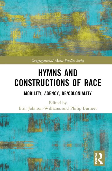 Erin Johnson-Williams, Philip Burnett - Hymns and Constructions of Race, Inbunden