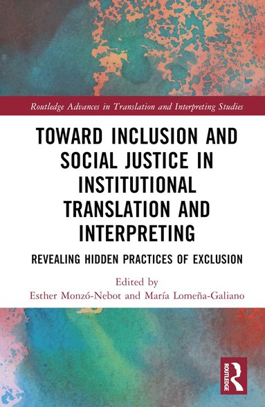 Esther Monzó-Nebot, María Lomeña-Galiano - Toward Inclusion and Social Justice in Institutional Translation and Interpreting, Inbunden